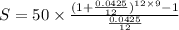 S=50\times \frac{(1+\frac{0.0425}{12})^{12\times 9}-1}{\frac{0.0425}{12}}