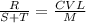 \frac{R}{S+T} =\frac{CVL}{M}