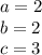 a=2\\b=2\\c=3