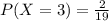 P(X = 3) = \frac{2}{19}