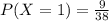 P(X = 1) = \frac{9}{38}