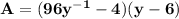 \mathbf{A = (96y^{-1} - 4)(y - 6)}
