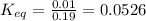K_{eq}=\frac{0.01}{0.19}=0.0526