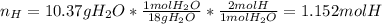 n_H=10.37gH_2O*\frac{1molH_2O}{18gH_2O}*\frac{2molH}{1molH_2O}=1.152molH