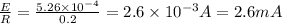 \frac{E}{R}=\frac{5.26\times 10^{-4}}{0.2}=2.6\times 10^{-3} A=2.6 mA