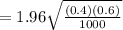 = 1.96\sqrt{\frac{{(0.4)}{(0.6)}}{1000}}
