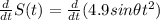 \frac{d}{dt}S(t)=\frac{d}{dt}(4.9 sin\theta t^2)
