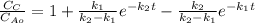 \frac{C_{C} }{C_{Ao} } =1+\frac{k_{1} }{k_{2}-k_{1}  } e^{-k_{2}t } -\frac{k_{2} }{k_{2}-k_{1}  } e^{-k_{1} t}