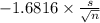 -1.6816 \times {\frac{s}{\sqrt{n} } }