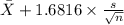 \bar X+1.6816 \times {\frac{s}{\sqrt{n} } }