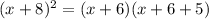 (x+8)^2 = (x+6)(x+6+5)