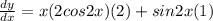 \frac{dy}{dx} = x ( 2cos2x)(2) +sin2x (1)