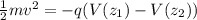 \frac{1}{2} mv^2 = -q(V(z_1)- V(z_2))