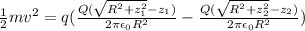 \frac{1}{2} mv^2  = q(\frac{Q(\sqrt{R^2 +z_1^2}-z_1 )}{2 \pi \epsilon_0 R^2} - \frac{Q(\sqrt{R^2 +z_2^2}-z_2 )}{2 \pi \epsilon_0 R^2} )