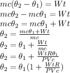 mc(\theta_2-\theta_1)=Wt\\mc\theta_2-mc\theta_1=Wt\\mc\theta_2=mc\theta_1 + Wt\\\theta_2=\frac{mc\theta_1 + Wt}{mc}\\\theta_2=\theta_1+\frac{Wt}{mc}\\\theta_2=\theta_1+\frac{WtR\theta_1}{PVc}\\\theta_2=\theta_1(1+\frac{WtR}{PVc})