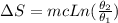 \Delta S =mc Ln(\frac{\theta_2}{\theta_1})