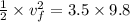 \frac{1}{2}\times v_f^2=3.5\times 9.8