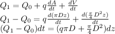 Q_{1} =Q_{0} +q\frac{dA}{dt} +\frac{dV}{dt} \\Q_{1} -Q_{0}=q\frac{d(\pi Dz)}{dt} +\frac{d(\frac{\pi }{4} D^{2}z) }{dt} \\(Q_{1} -Q_{0})dt=(q\pi D+\frac{\pi }{4} D^{2} )dz