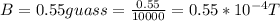 B= 0.55 guass = \frac{0.55}{10000} = 0.55 *10^{-4}T