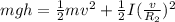 mgh = \frac{1}{2}mv^2 + \frac{1}{2}I(\frac{v}{R_2})^2