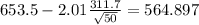 653.5-2.01\frac{311.7}{\sqrt{50}}=564.897
