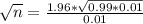 \sqrt{n} = \frac{1.96*\sqrt{0.99*0.01}}{0.01}