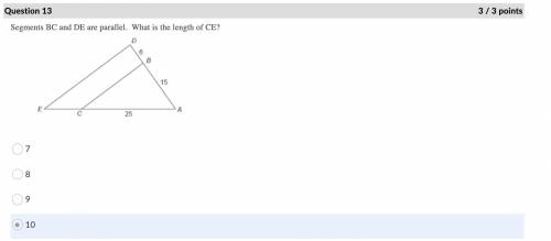Segments BC and DE are parallel. What is the length of CE? Question 5 options: 7 8 9 10