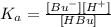K_a=\frac{[Bu^-][H^+]}{[HBu]}
