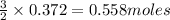 \frac{3}{2}\times 0.372=0.558moles