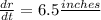 \frac{dr}{dt}= 6.5 \frac{inches}{\hour}