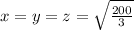 x=y=z=\sqrt{\frac{200}{3}}