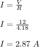 I = \frac{V}{R} \\\\I = \frac{12}{4.18} \\\\I = 2.87 \ A