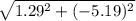 \sqrt{1.29^{2} +(-5.19)^{2}  }