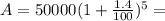 A=50000(1+\frac{1.4}{100})^5=