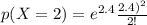 p(X= 2) = e^{2.4 } \frac{\(2.4)^2 }{2! }