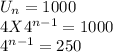 U_n=1000\\4 X 4^{n-1} =1000\\4^{n-1}=250