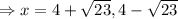 \Rightarrow x=4+\sqrt{23},4-\sqrt{23}