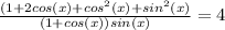 \frac{(1+2cos(x)+cos^2(x)+sin^2(x)}{(1+cos(x))sin(x)}=4