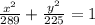 \frac{x^{2}}{289}+\frac{y^{2}}{225}=1