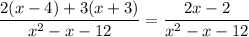 \displaystyle \frac{2(x-4)+3(x+3)}{x^2-x-12}=\frac{2x-2}{x^2-x-12}
