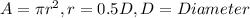 A=\pi r^2, r=0.5D, D=Diameter