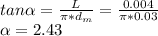 tan\alpha =\frac{L}{\pi *d_{m} } =\frac{0.004}{\pi *0.03} \\\alpha =2.43