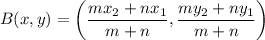 $B(x, y)=\left(\frac{mx_2+nx_1}{m+n},  \frac{my_2+ny_1}{m+n}\right)