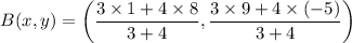$B(x, y)=\left(\frac{3\times 1 +4 \times  8}{3+4},  \frac{3 \times  9+4\times (-5)}{3+4}\right)