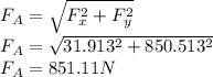 F_{A}  = \sqrt{F_{x} ^{2} + F_{y} ^{2} } \\F_{A}  = \sqrt{31.913 ^{2} + 850.513 ^{2} } \\F_{A}  = 851.11 N