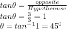 tan \theta = \frac{opposite}{Hypothenuse} \\tan \theta = \frac{3}{3} = 1\\\theta = tan^{-1} 1 = 45^{0}