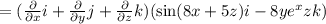 =(\frac{\partial}{\partial x}\uvec{i}+\frac{\partial}{\partial y} \uvec{j}+\frac{\partial}{\partial z} \uvec{k})(\sin(8x+5z)\uvec{i}-8ye^xz\uvec{k})