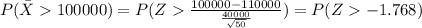 P( \bar X 100000) = P(Z\frac{100000-110000}{\frac{40000}{\sqrt{50}}}) = P(Z-1.768)