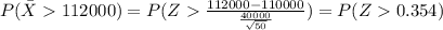 P( \bar X 112000) = P(Z\frac{112000-110000}{\frac{40000}{\sqrt{50}}}) = P(Z0.354)