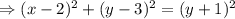 \Rightarrow (x-2)^2+(y-3)^2=(y+1)^2